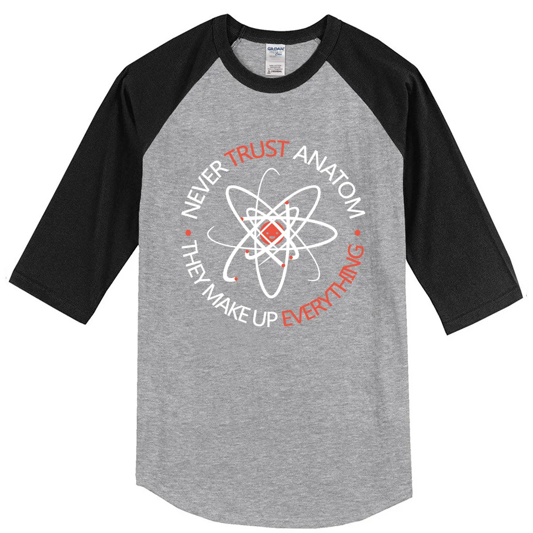 

2019 summer men's T-shirts Never Trust an Atom They Make Up Everything Funny Science Unisex T-shirt Harajuku tops raglan t shirt