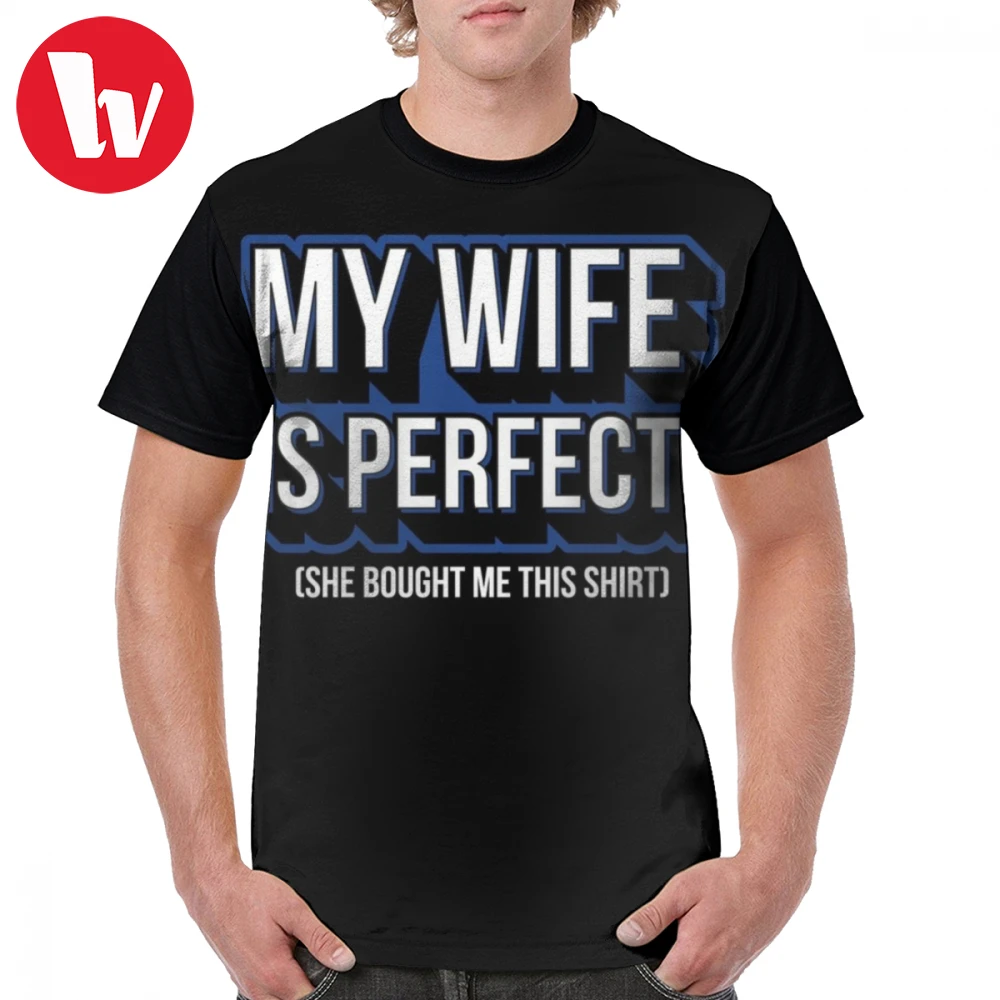 

Hotwife T Shirt My Wife Is Perfect She Bought Me This Shirt T-Shirt Oversized Funny Graphic Tee Shirt Short Sleeve Tshirt
