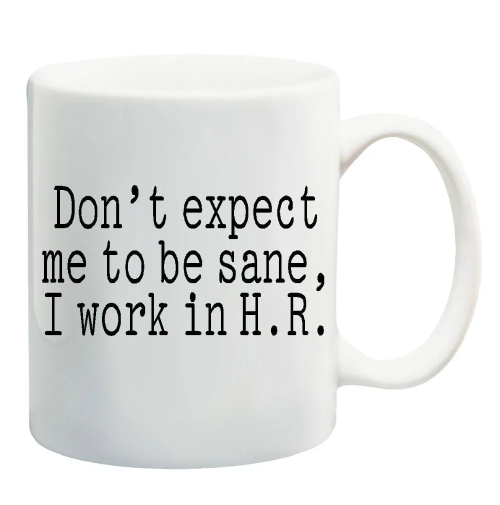 DON'T EXPECT ME TO BE SANE I WORK IN H.R Mug Gifts Novelty Tea Cup Ceramic Coffee Mugs | Дом и сад
