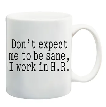 

DON'T EXPECT ME TO BE SANE I WORK IN H.R Mug Gifts Novelty Mug Tea Cup Ceramic Coffee Mug Tea Mugs