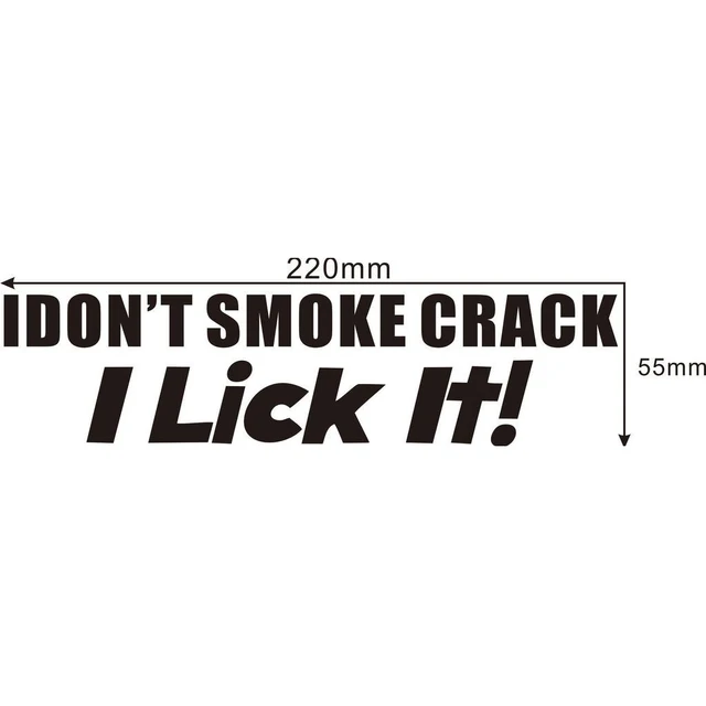 I dont Smoke Crack Joke Rude Funny Sticker Graphic Vinyl Car Laptop