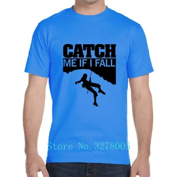 

La Maxza T-Shirt For Men Cute Funny Climbings Catch Me If I Fall Tshirt Natural Cotton Simple Camisetas Hombre 2018 Plus Size