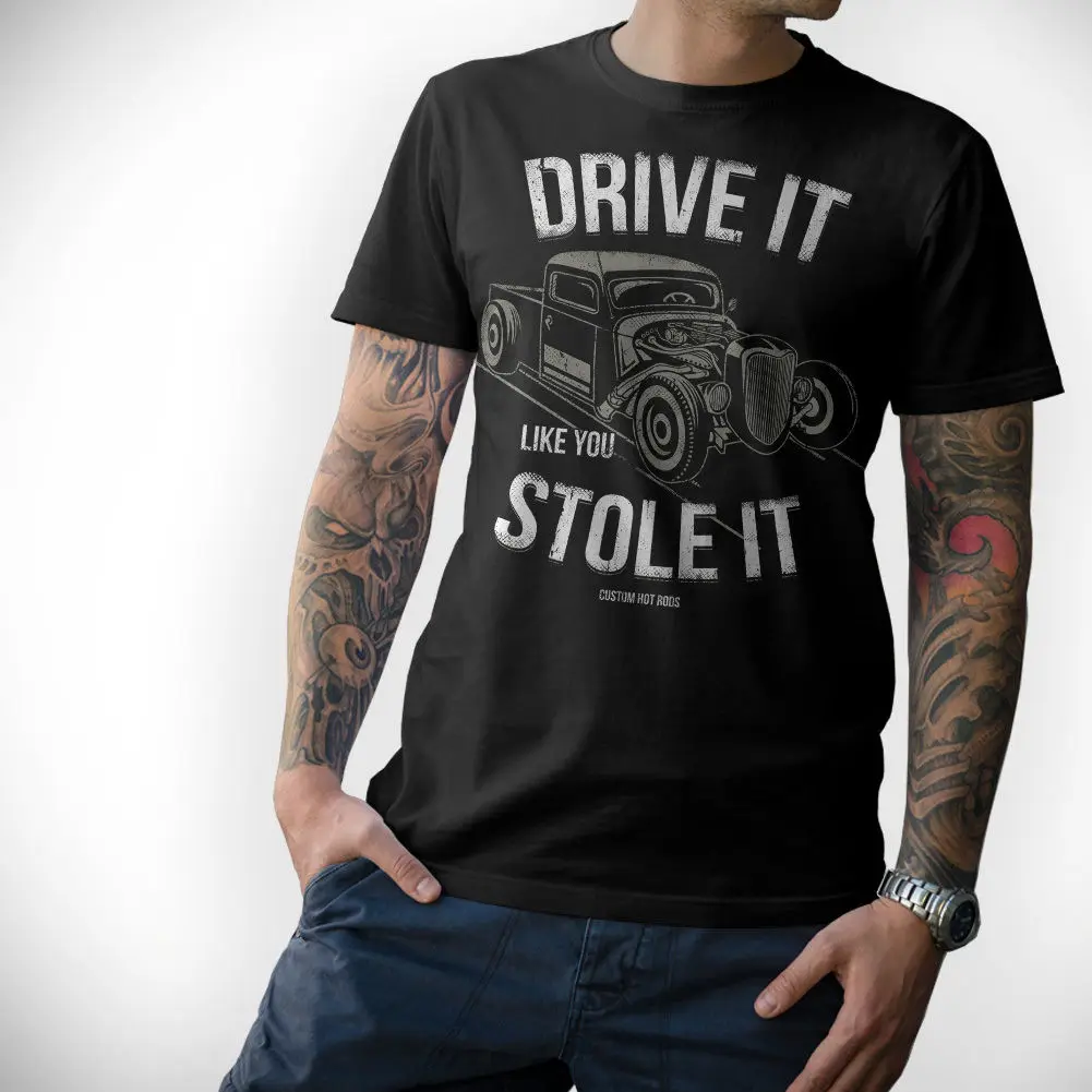 

2019 Fashion Hot Rod CAMISETA T-SHIRT - Drive it COMO YOU STOLE - Negro dicho Atornillador Tee shirt