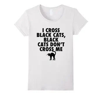 

I Cross Black Cats - Funny Halloween T Shirt Summer Casual Cotton Tops Tees Fashion Crazy Women Shirt Comfortable Tops