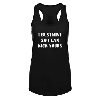 

Womens I BUSTMINE SO I CAN KICK YOURS Fitness Workout Racerback Tank Tops