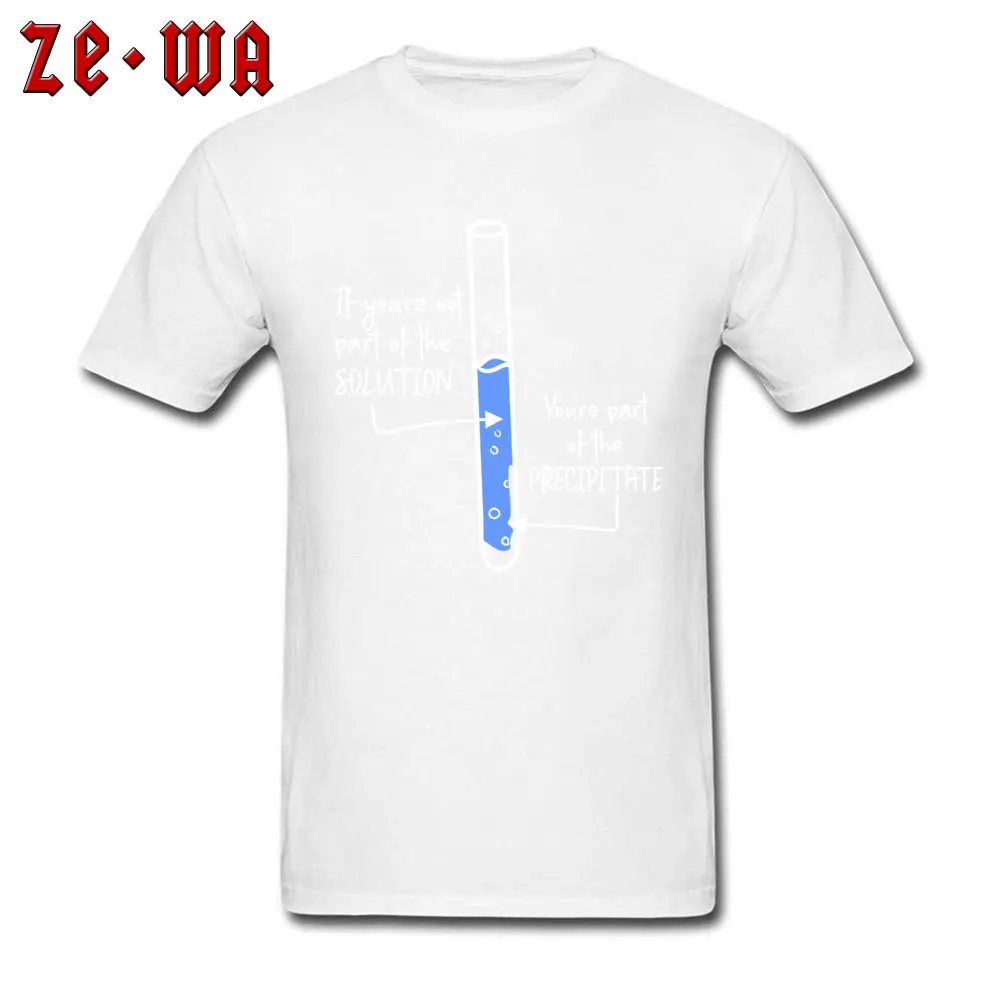 Funny Short Sleeve Tops Tees Summer Autumn Round Collar Pure Cotton Men T-shirts Casual Funny Tops & Tees 2018 Popular If Your Not Part of the Solution Youre Precipitate Shirt white