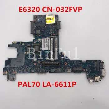 

High quality For Latitude E6320 Laptop motherboard CN-032FVP 032FVP 32FVP PAL70 LA-6611P With I3-2320M CPU QM67 100% full Tested