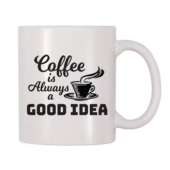

Coffee Is Always A Good Idea Mug (11 oz)