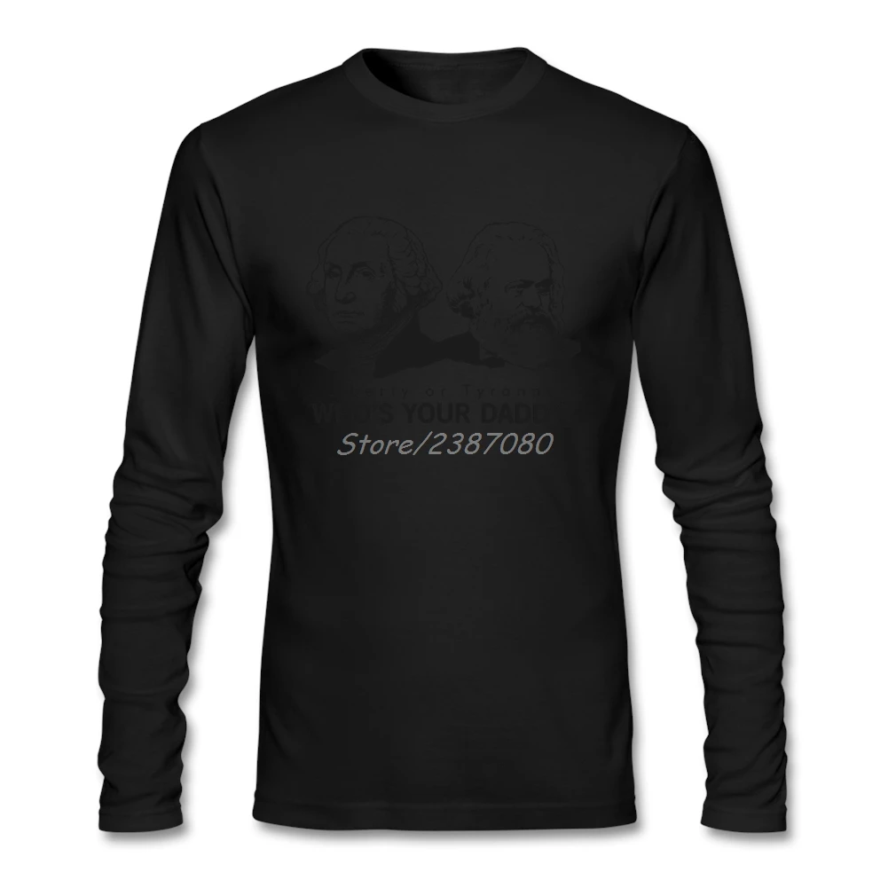 Liberty or Tyranny Who's Your Daddy футболка атмосферная брендовая одежда Хлопок Crewneck с длинным рукавом на заказ мужские футболки - Цвет: Черный