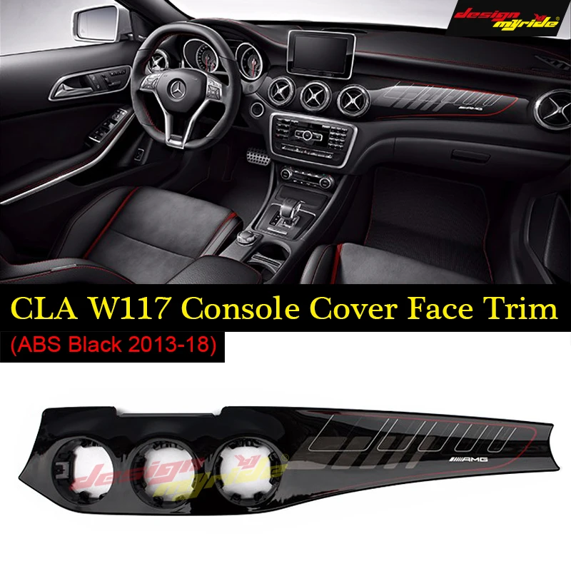 

For Mercedes Benz CLA W117 Replacement ABS AMG Dashboard Trim CLA180 CLA200 CLA250 CLA45 Glossy Black Console Cover Face Trim