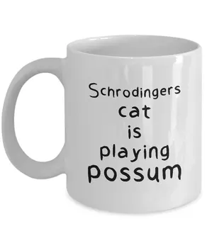 

Funny Opossum Quote 11oz Coffee Mug - Schrodingers Cat Is Playing Possum - Unique Inspirational Sarcasm Gift For Men and Women
