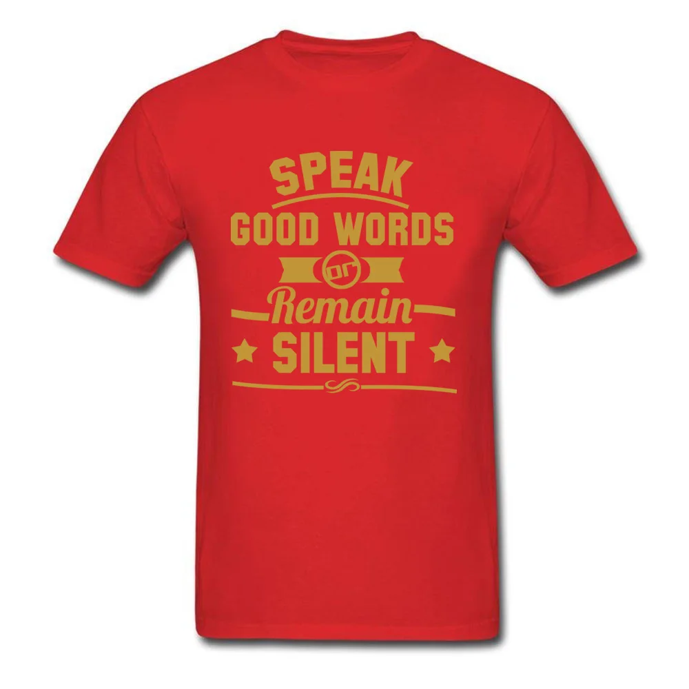 100% Cotton Mens Short Sleeve Classic T-Shirt 3D Printed Tees Classic Funny Crewneck Tops & Tees Top Quality typography speak good words or remain silent red