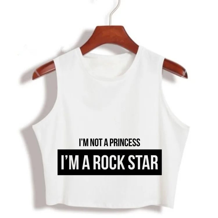 I'm Not A Princess a Rock Star женские пикантные Топы в стиле хип хоп с буквенным принтом