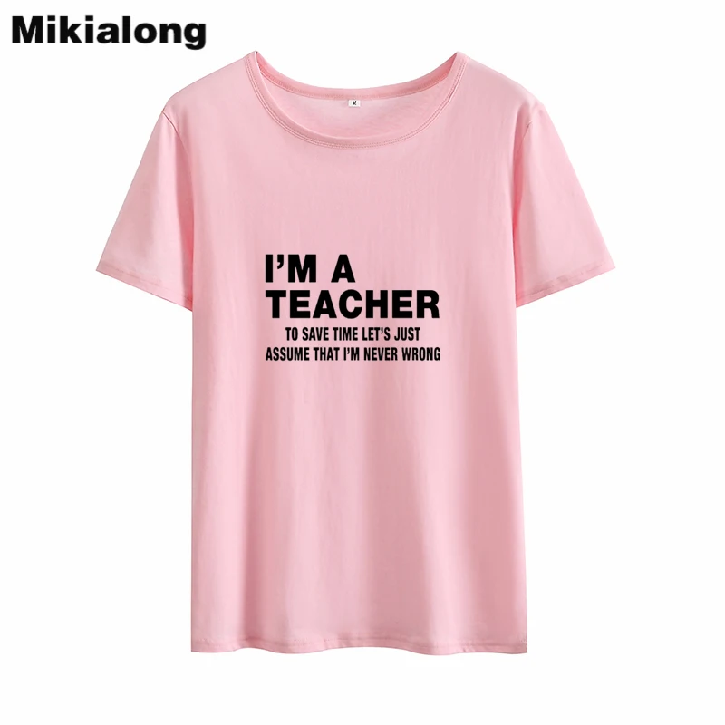 Mrs win I'M A TEACHER Funny T Shirts Women 2018 Summer Short Sleeve Humor Tshirt Women Loose Ulzzang Women Summer T-shirt Tops
