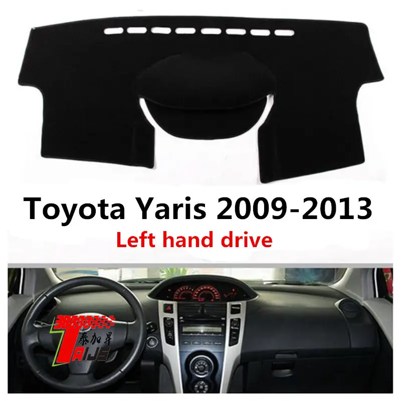 TAIJS left hand drive car dashboard cover for Toyota Yaris 2009 2013