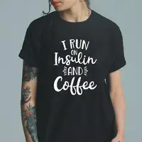 Fashion I Run on Insulin and Coffee T Shirt Women Tops Short Sleeve Casual Shirt Tee Shirt Femme Coffee Harajuku Women Tshirt