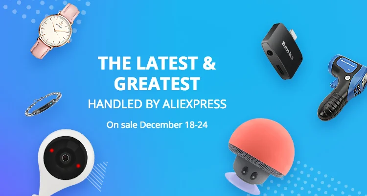 The Latest & Greatest: Handled by AliExpress. On sale Dec 18-24. Top sellers! Fast order processing! Dedicated customer service!