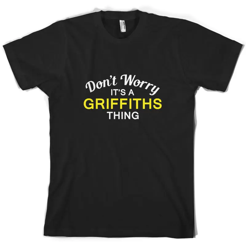 

Don't Worry It's a GRIFFITHS Thing! - Mens T-Shirt - Family - Custom NameTop Tee 100% Cotton Humor Men Crewneck Tee Shirts