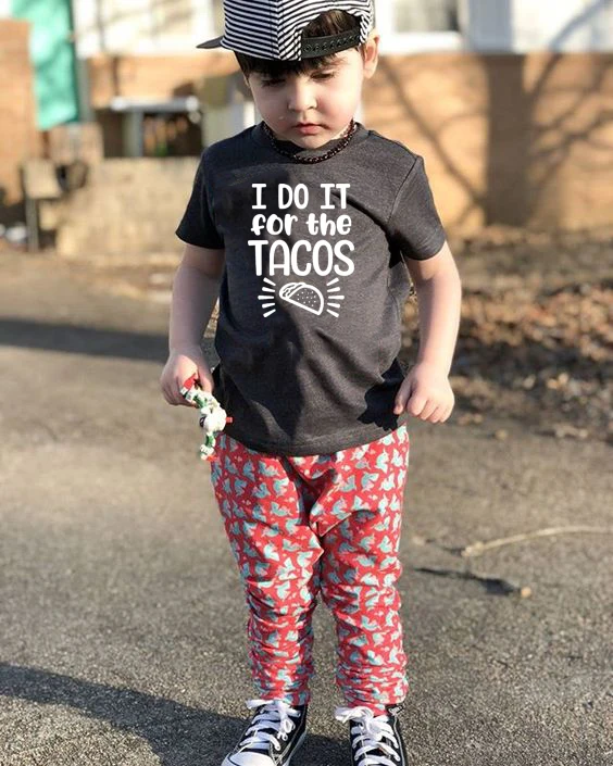 

I Do It for The Tacos Child Graphic Tees Kids Child Tops Baby Girls Clothes Children T-shirts Boys Short Sleeve Summer T Shirts