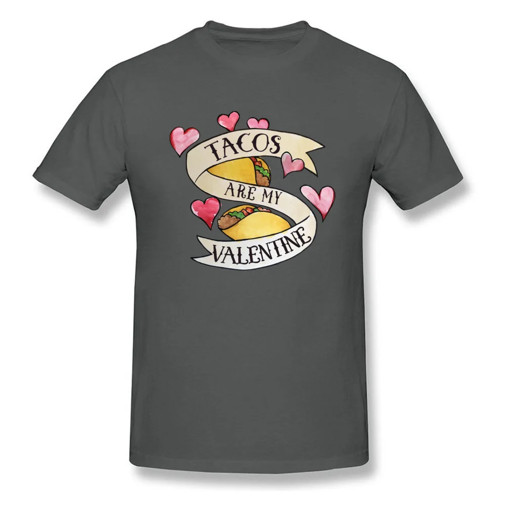Tacos are my Valentine T Shirt for Men Custom Summer Fall Tees Short Sleeve Classic Casual Sweatshirts Round Collar Cotton Tacos are my Valentine carbon
