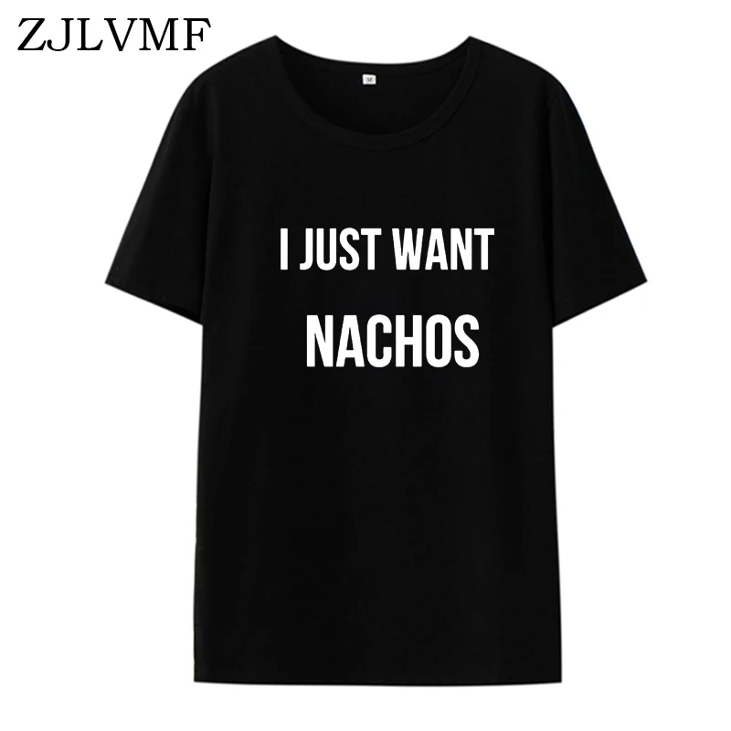 

Zjlvmf I Just Want Nachos Women Tshirt Cotton O-neck Fashion Tshirt Women Casual Letter Printing Hipster Loose Women Tshirt Tops