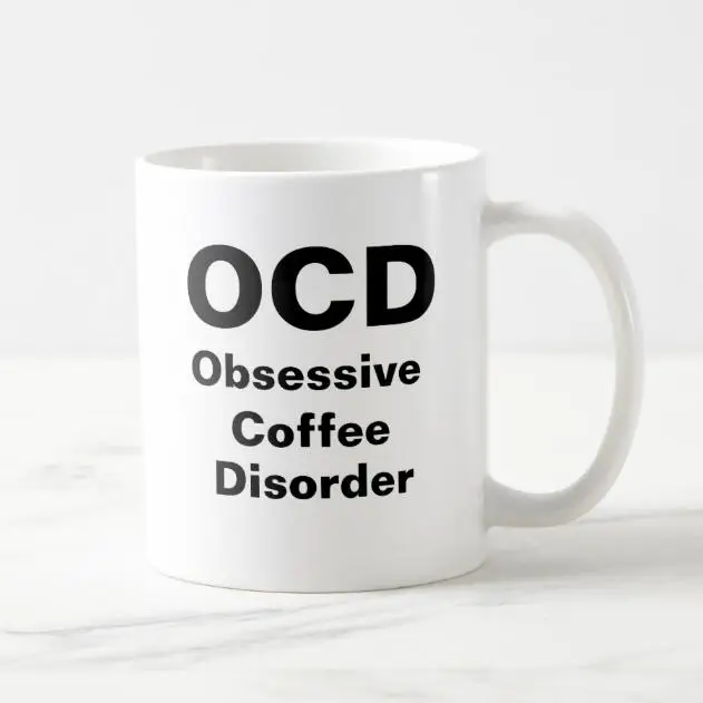 Funny Coffee Mug Obsessive Coffee Disorder Ocd Coffee Mugs Tea Cups Creative Joke Saying Gift