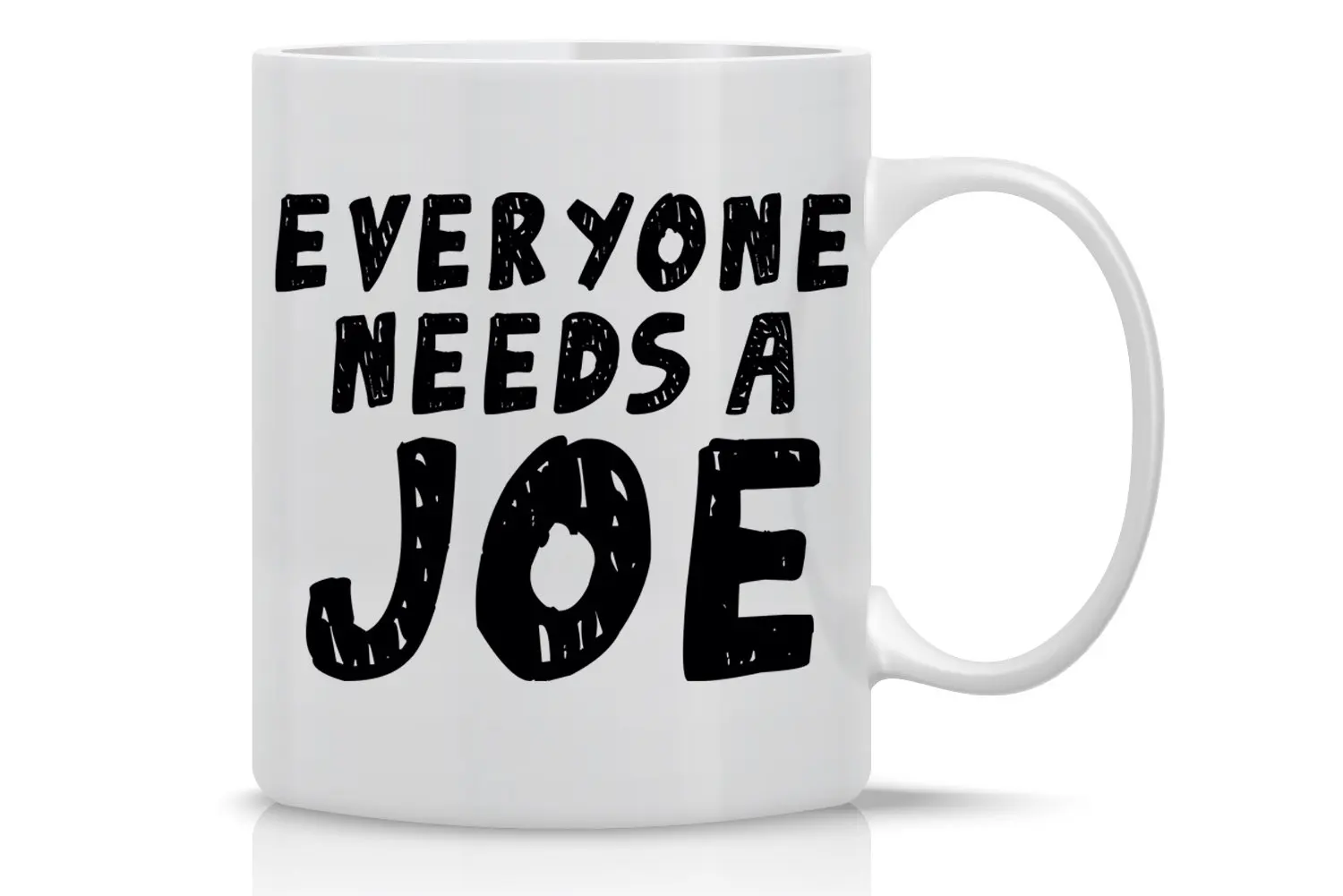 Funny Coffee Mugs With Quotes 11oz Everyone Needs A Cup Of Joe Perfect Gift Mugs Aliexpress