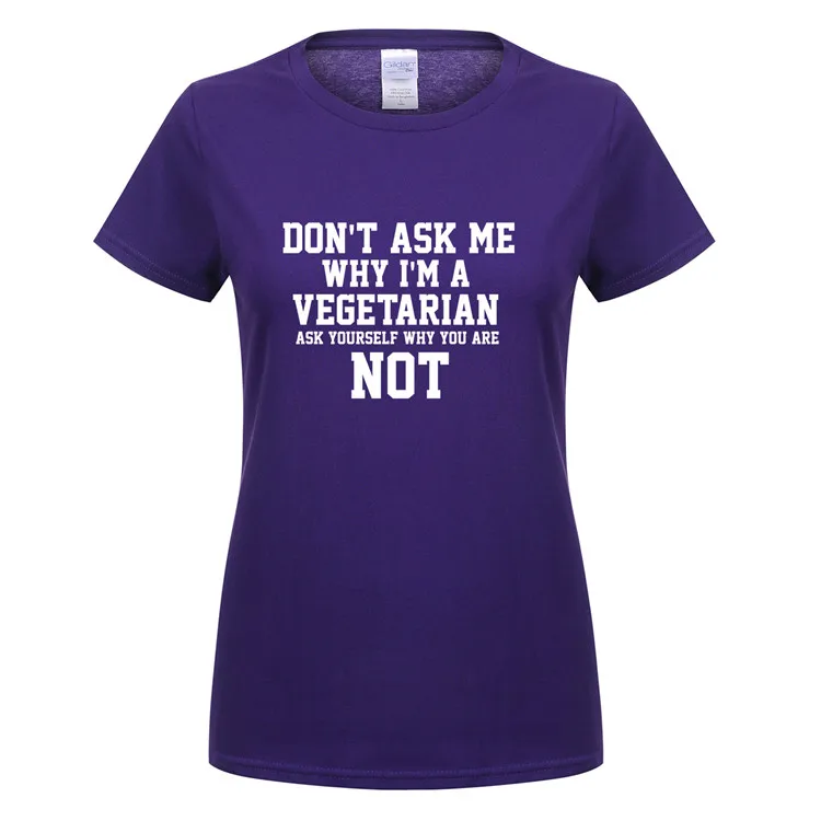 Omnitee не просите меня, почему я Вегетарианская футболка женские хлопковые футболки с круглым вырезом и короткими рукавами для веганов футболка для девочек Футболка OT-714
