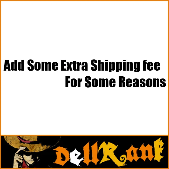 

Add Some Extra Shipping fee For Some Reasons