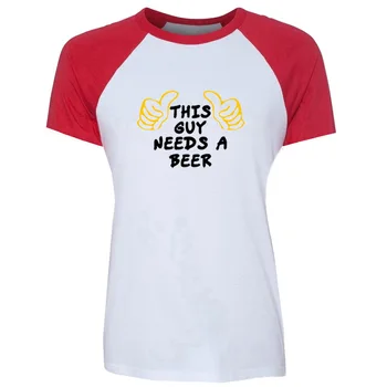 

This Guy Needs a Beer Hip Hop Tee Shirts For Girl Lady Summer Cotton Raglan Short Sleeve Funny T Shirt Women Plus Size S-XXL