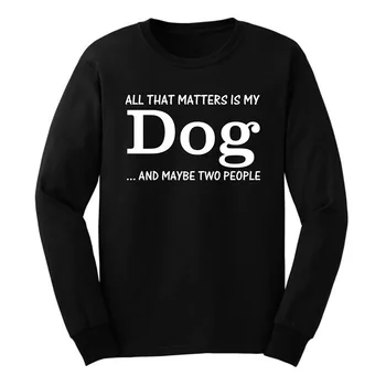 

Loo Show Mens My Dog That's All That Matters Maybe Two People Long Sleeve Adult T-Shirts Casual Men Tee