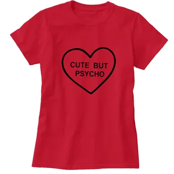 

Cute But Psycho heart T-shirts For Women Fashion harajuku funny Cotton T shirt Regular O-neck Shirt Female Tops plus size casual