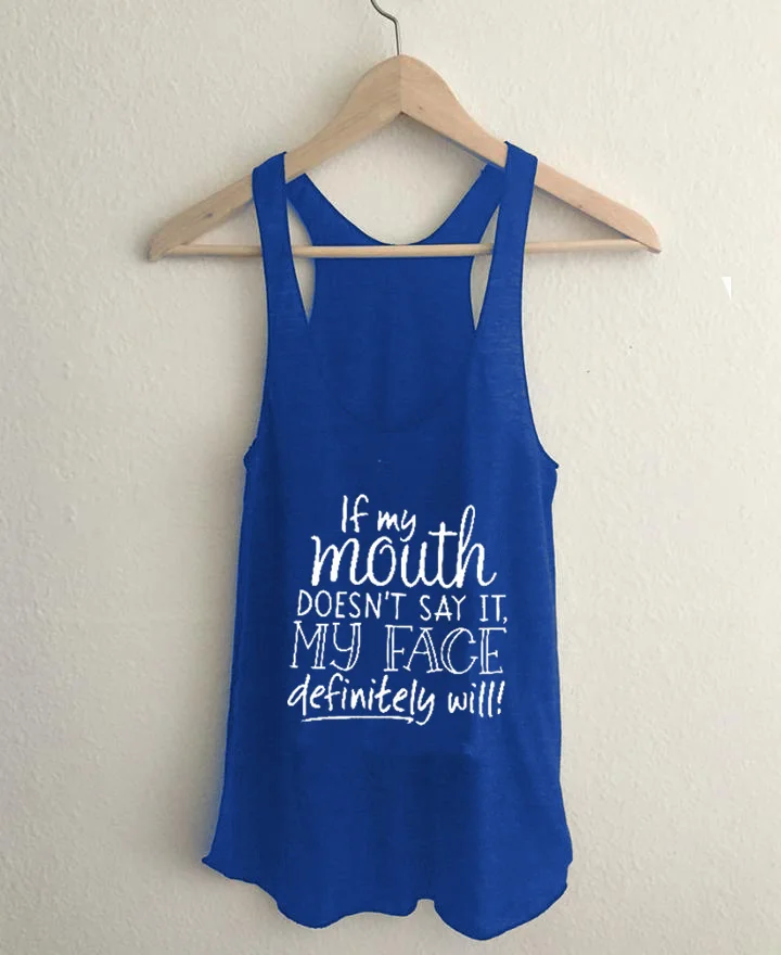 

Vest if my mouth doesn't say it my face definitely will Racerback Tank Letter Tank Top Summer Cotton Funny Casual Sleeveless Tee