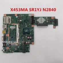 Для X453MA F453M X403M X453M Материнская плата ноутбука с SR1YJ N2840 процессор работает хорошо