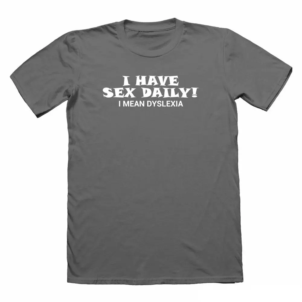 I Have Sex Daily Dyslexia Funny Tshirt For Men Funny T Shirts Nerdy Geekt Shirts Aliexpress