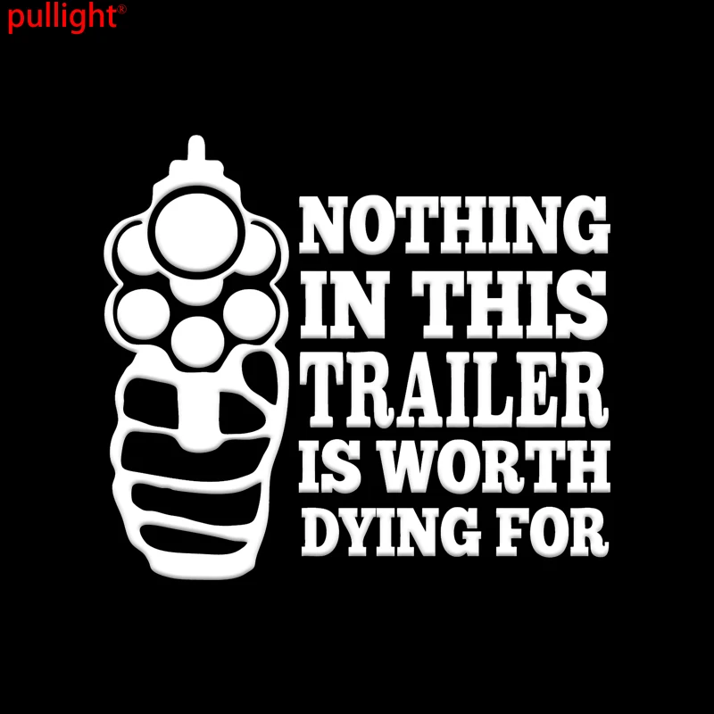 Nothing in this trailer is worth dying for sticker Funny gun control car window Nothing in this trailer is worth dying for sticker Funny gun control car window