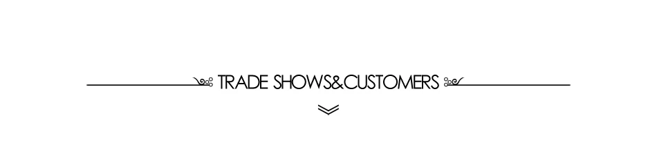 TRADE SHOW&CUSTOMERS