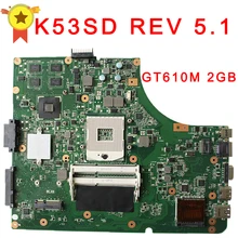 for Asus K53SD REV 5.1 laptop motherboard 60-N3EMB1300-025 Non-Integrated Graphics GT610M 2GB 100% tested