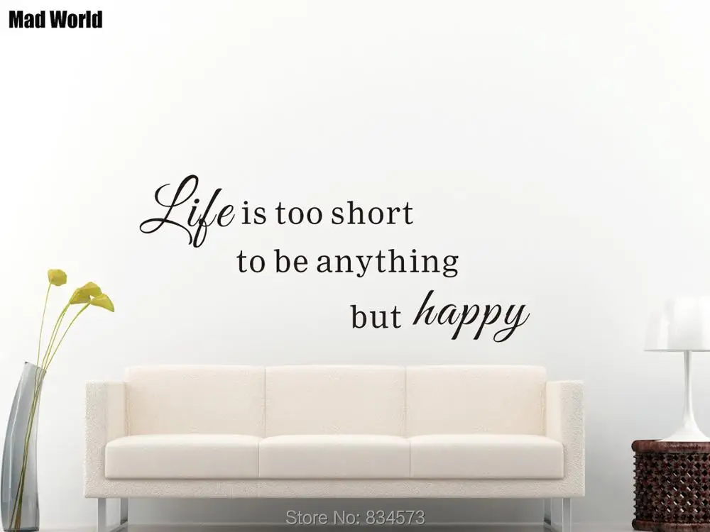 Life is too short to be anything but happy 56 128w 47 107w 4