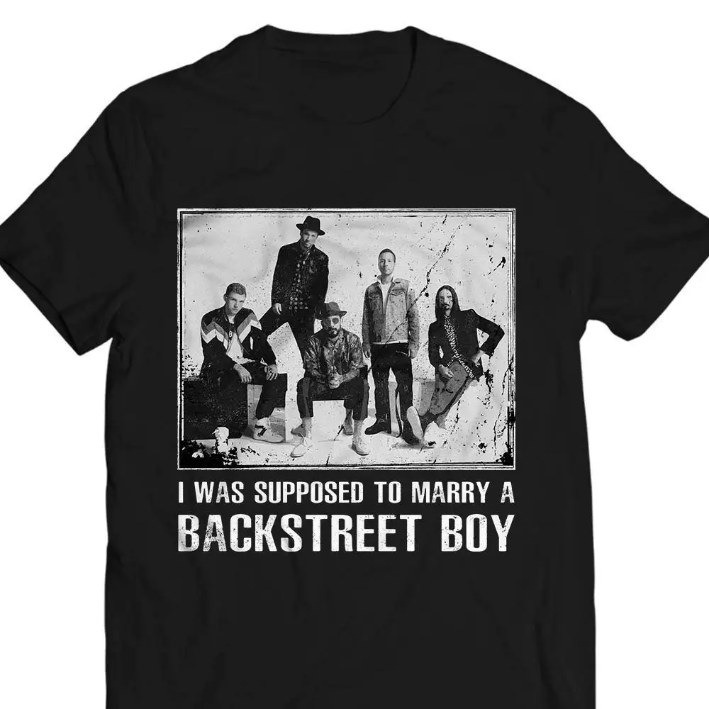 

I Was Supposed To Marry A Backstreet Boy Funny BSB Fan Boys T Shirt Discount 100 % Cotton T Shirt For Men'S