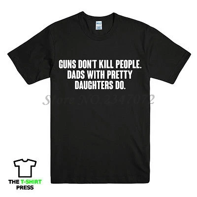 Пистолеты Don't KILL людей Забавный папа печатные мужские футболки с надписью дочь