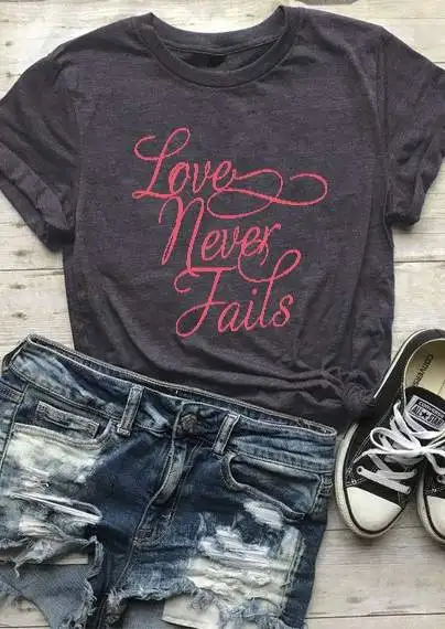 Женская футболка Love Never Fails забавная с графическим принтом модная одежда топы