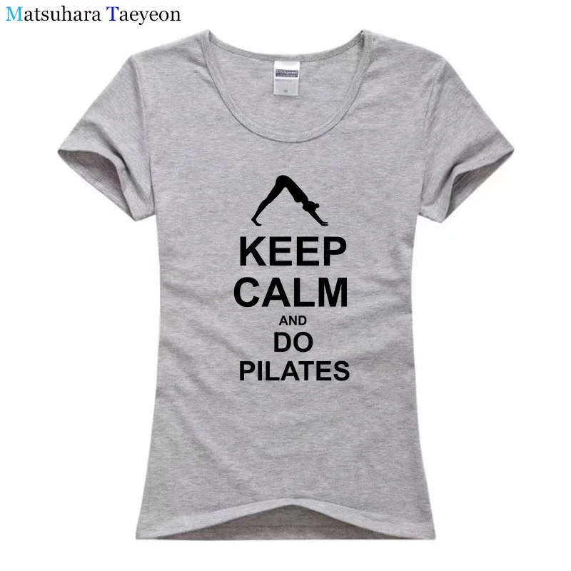 Новые летние модные женские футболки Keep Calm AND Do Pilates, хлопковая Футболка с принтом и коротким рукавом для девочек, женская одежда, топы T51