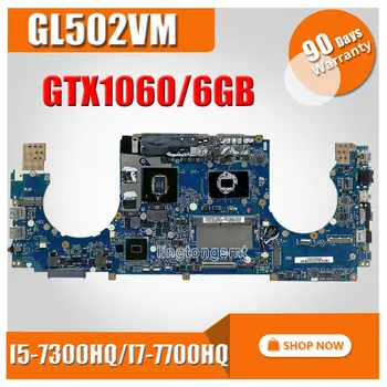 

laptop Motherboard For Asus GL502VMZ GL502VM GL502VMK Mainboard 8G/I5-7300HQ /I7-7700HQ GtX1060/6GB exchange!!!