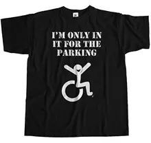 Funny I’m Only In It For The Parking Wheelchair Disabled T-Shirt