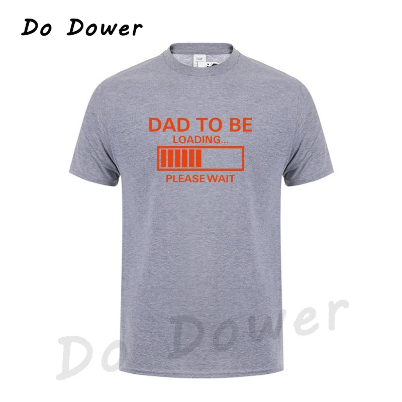 DAD to be Loading-Please Wait, футболка с короткими рукавами,, креативная Модная стильная футболка в стиле Харадзюку, забавная футболка в стиле хип-хоп - Цвет: Gray 6
