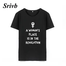 

Srivb Women's Place Feminist Women Tee Shirt Femme Harajuku 2018 Summer Cotton Women T-shirt Fashion Funny Hipster T Shirt Women