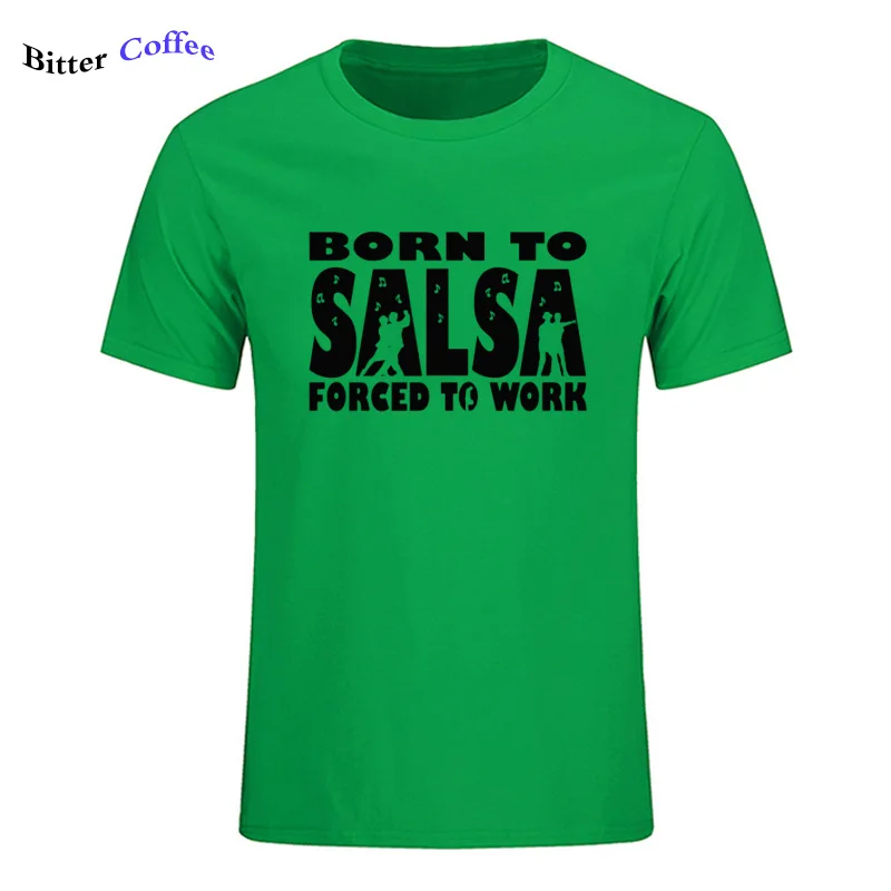 Новая футболка для мужчин Born To Salsa foruled To Work футболка танцевальный Топ Забавный подарок на день рождения Футболка с принтом