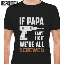 URSPORTTECH If PAPA Can’t Fix It We’re All Screwed Gift For Grandpa / Dad T-Shirt Casual Cotton Short Sleeve O Neck T Shirt Men