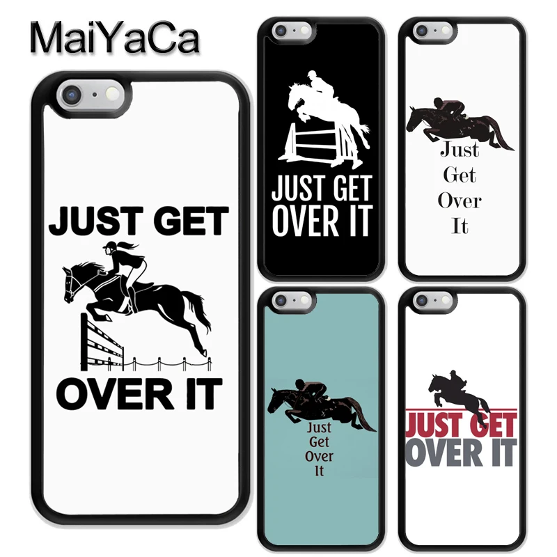 

MaiYaCa Just Get Over It Horse Jumper Phone Case For iPhone 5 6s 7 8 plus 11 pro X XR XS Max Samsung Galaxy S6 S7 S8 S9 S10